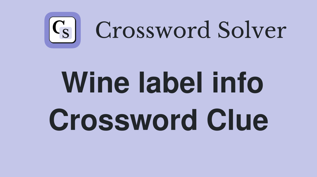 Wine label info Crossword Clue