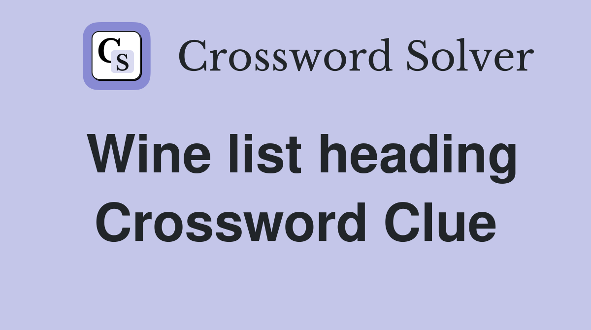 Wine list heading Crossword Clue