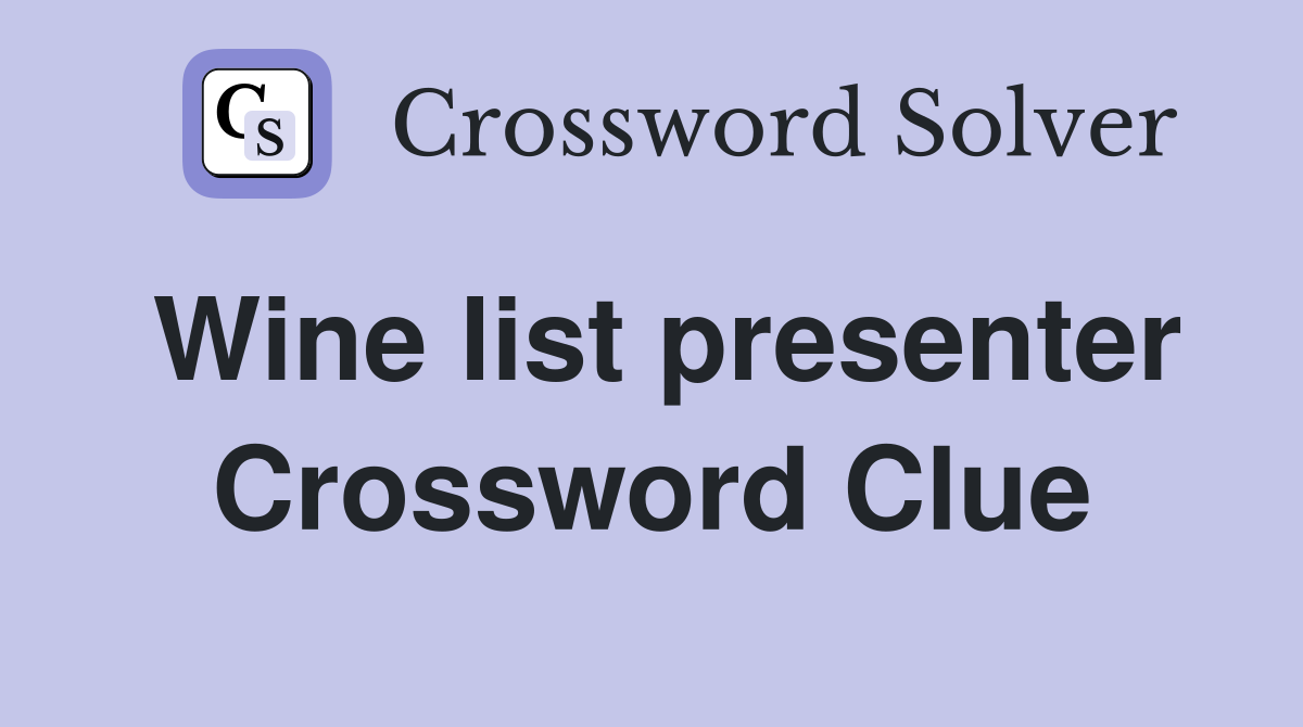 Wine list presenter Crossword Clue
