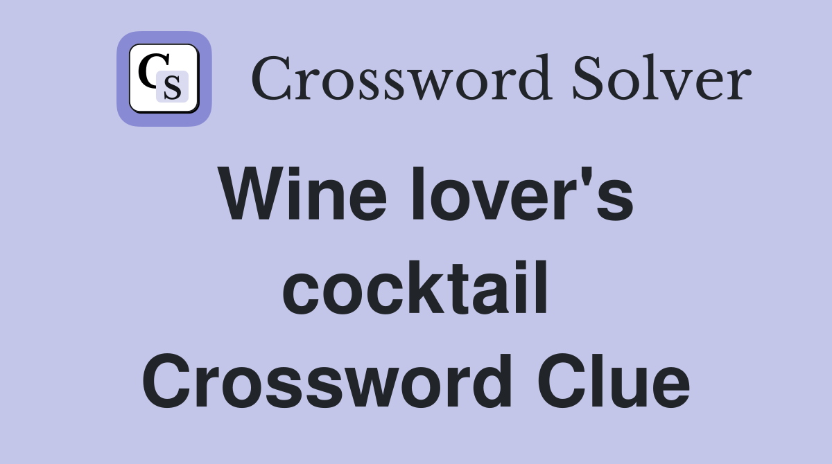 Wine lover's cocktail Crossword Clue