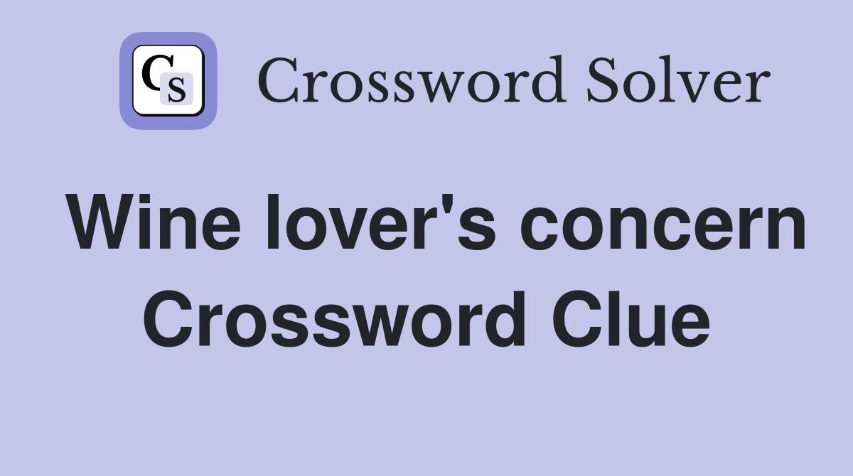 Wine lover's concern Crossword Clue