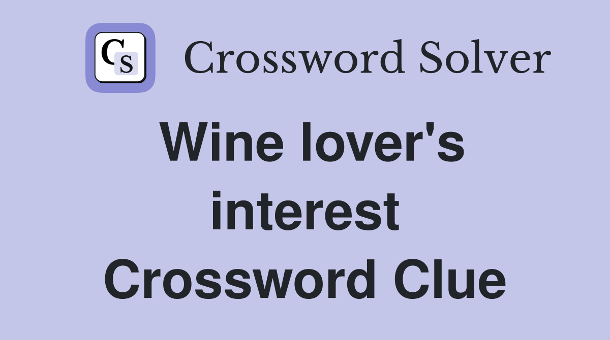 Wine lover's interest Crossword Clue