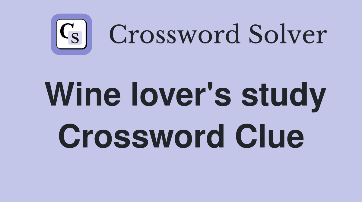 Wine lover's study Crossword Clue
