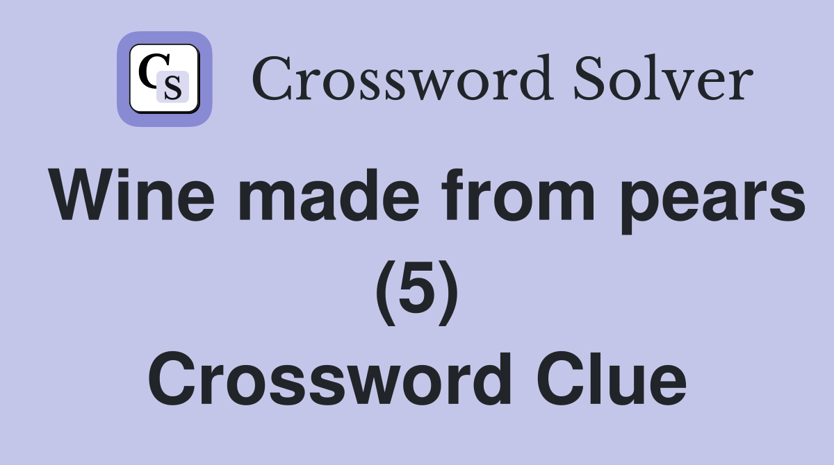 Wine made from pears (5) Crossword Clue