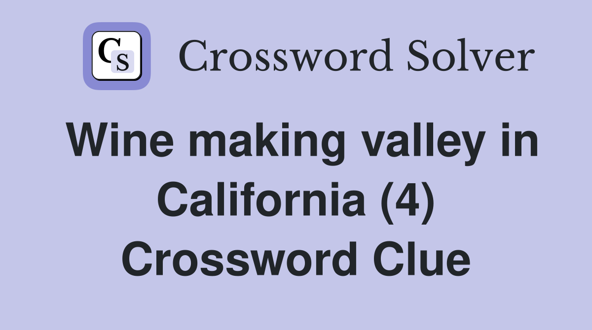 Wine making valley in California (4) Crossword Clue