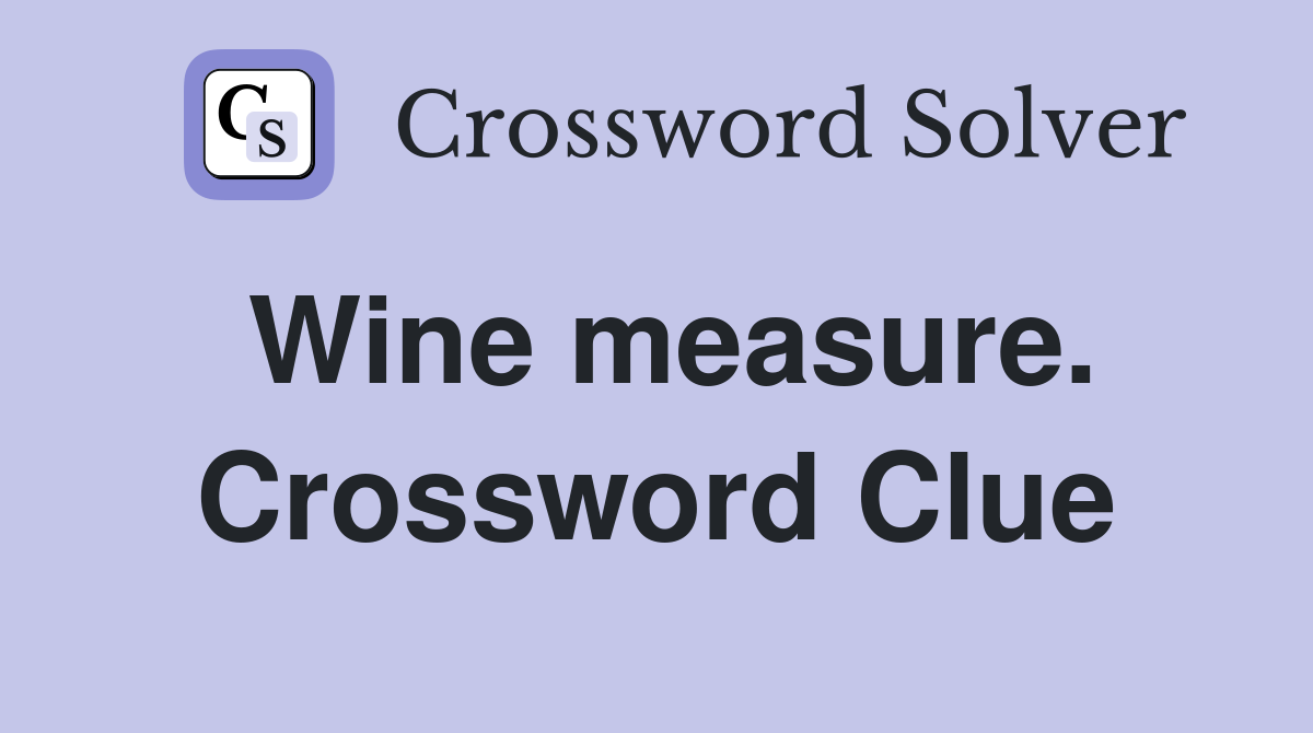 Wine measure. Crossword Clue
