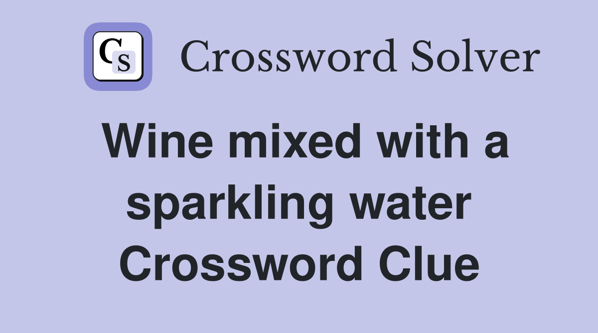 Wine mixed with a sparkling water Crossword Clue