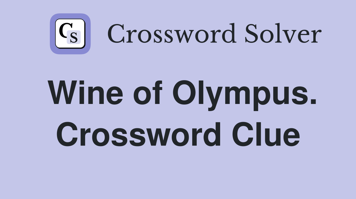 Wine of Olympus. Crossword Clue