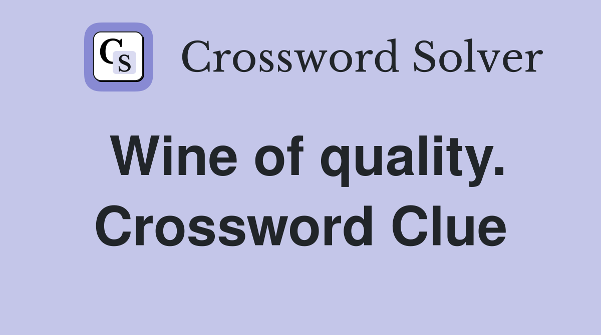 Wine of quality. Crossword Clue