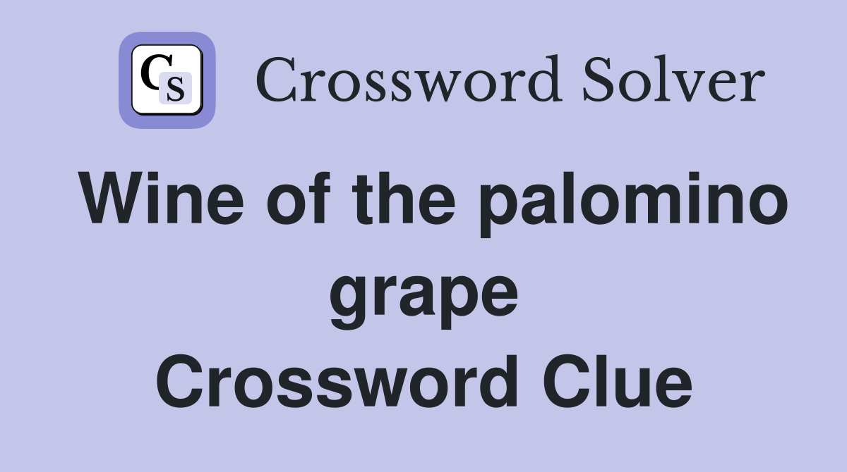 Wine of the palomino grape Crossword Clue