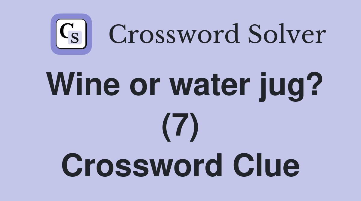 Wine or water jug? (7) Crossword Clue