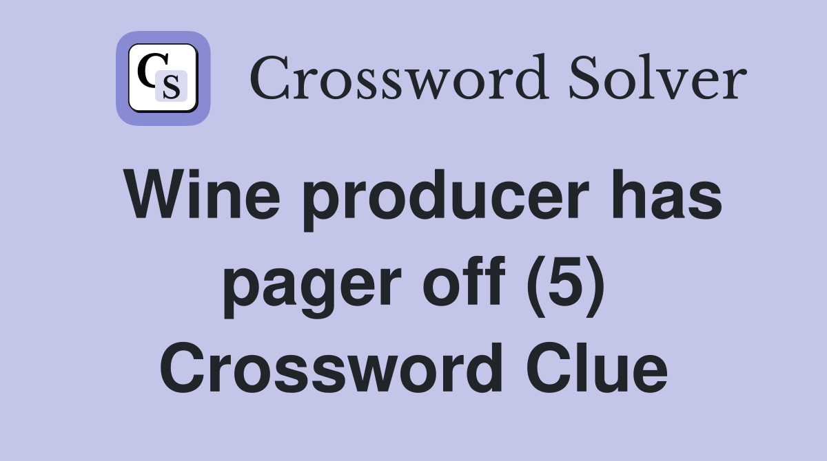Wine producer has pager off (5) Crossword Clue