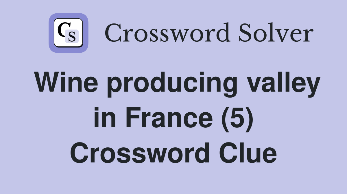 Wine producing valley in France (5) Crossword Clue