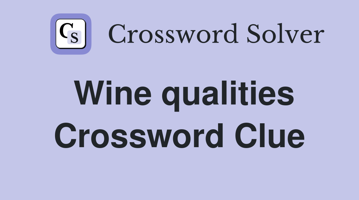 Wine qualities Crossword Clue