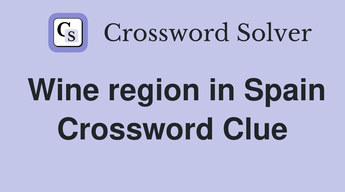 Wine region in Spain Crossword Clue