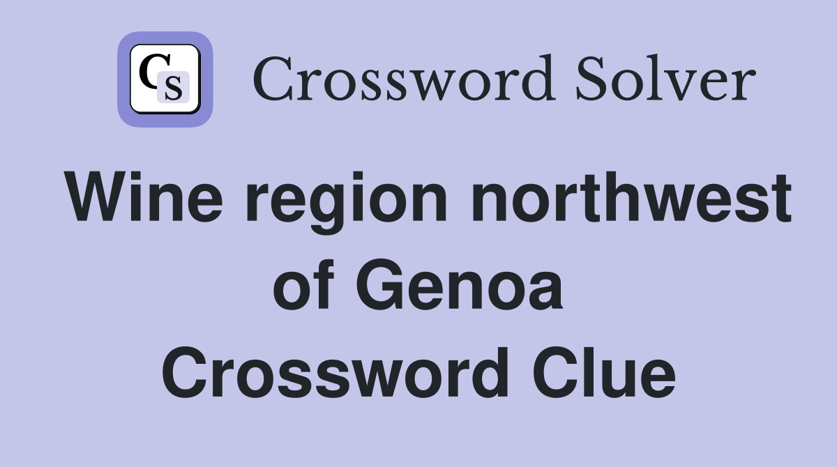 Wine region northwest of Genoa Crossword Clue