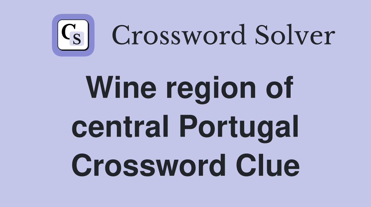 Wine region of central Portugal Crossword Clue