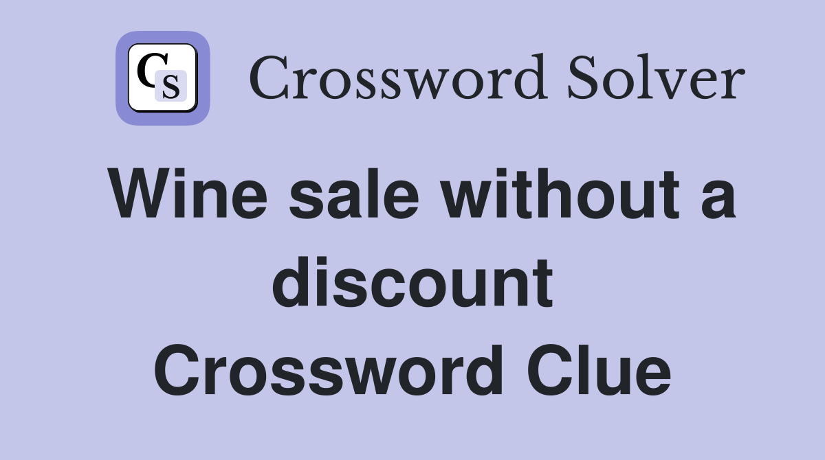 Wine sale without a discount Crossword Clue