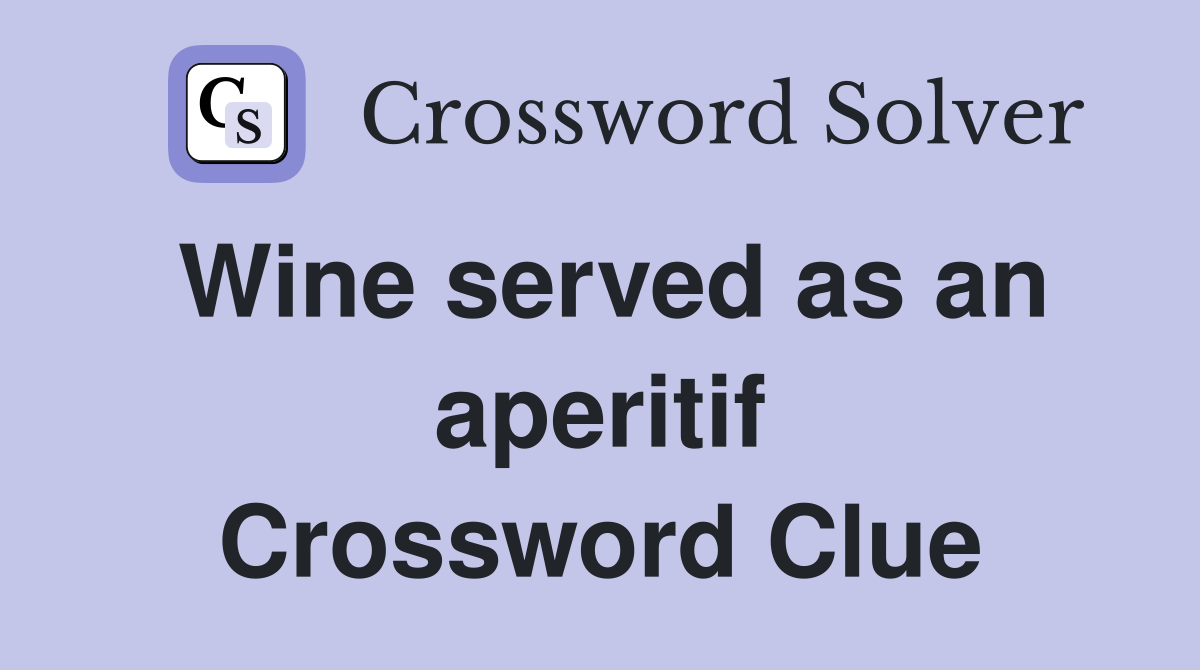 Wine served as an aperitif Crossword Clue