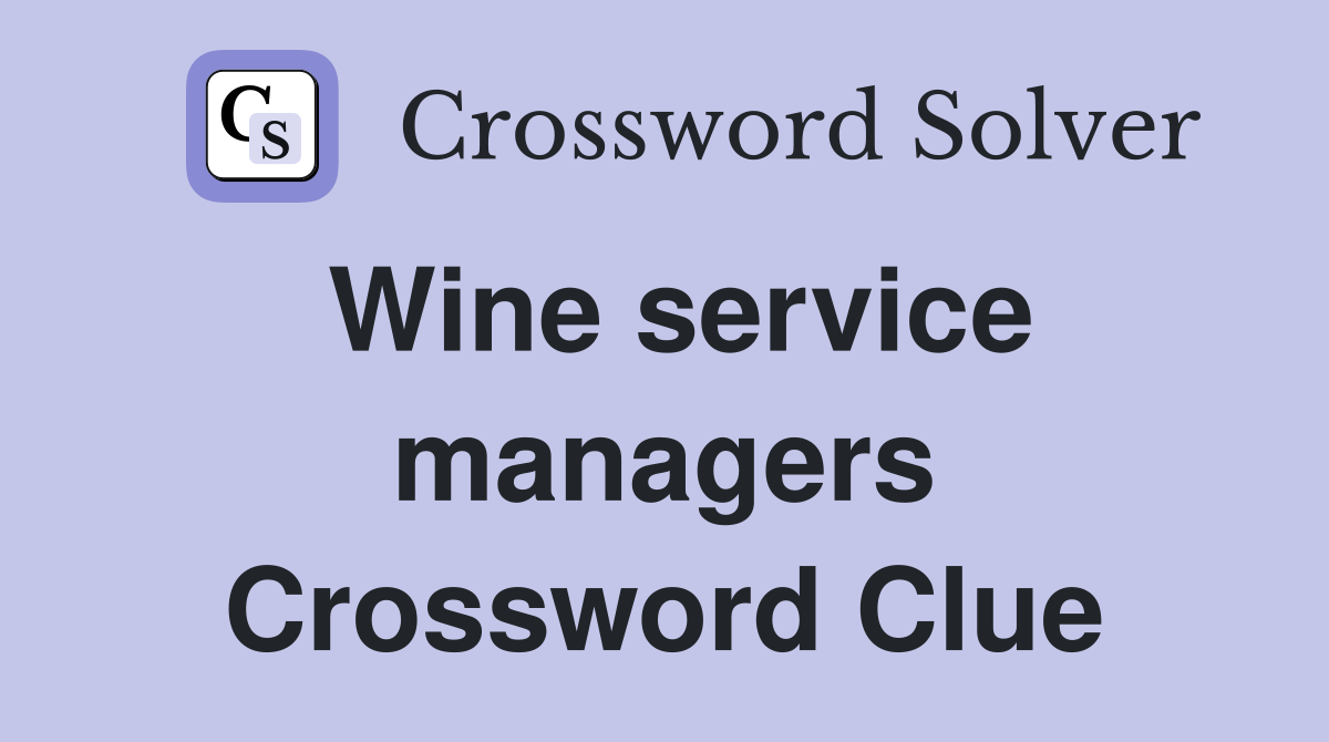 Wine service managers Crossword Clue