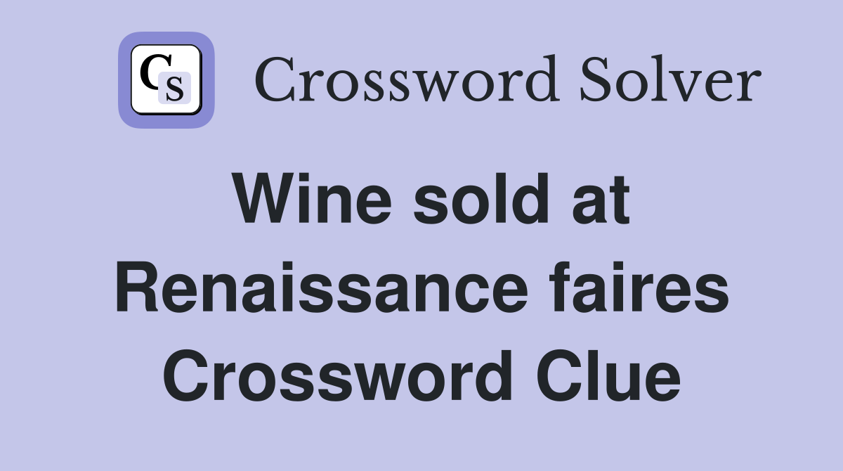 Wine sold at Renaissance faires Crossword Clue