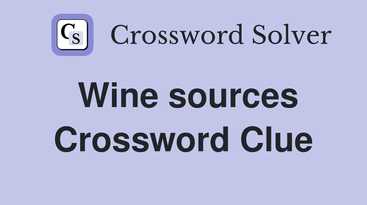 Wine sources Crossword Clue