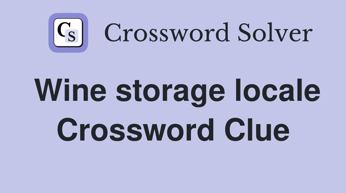 Wine storage locale Crossword Clue