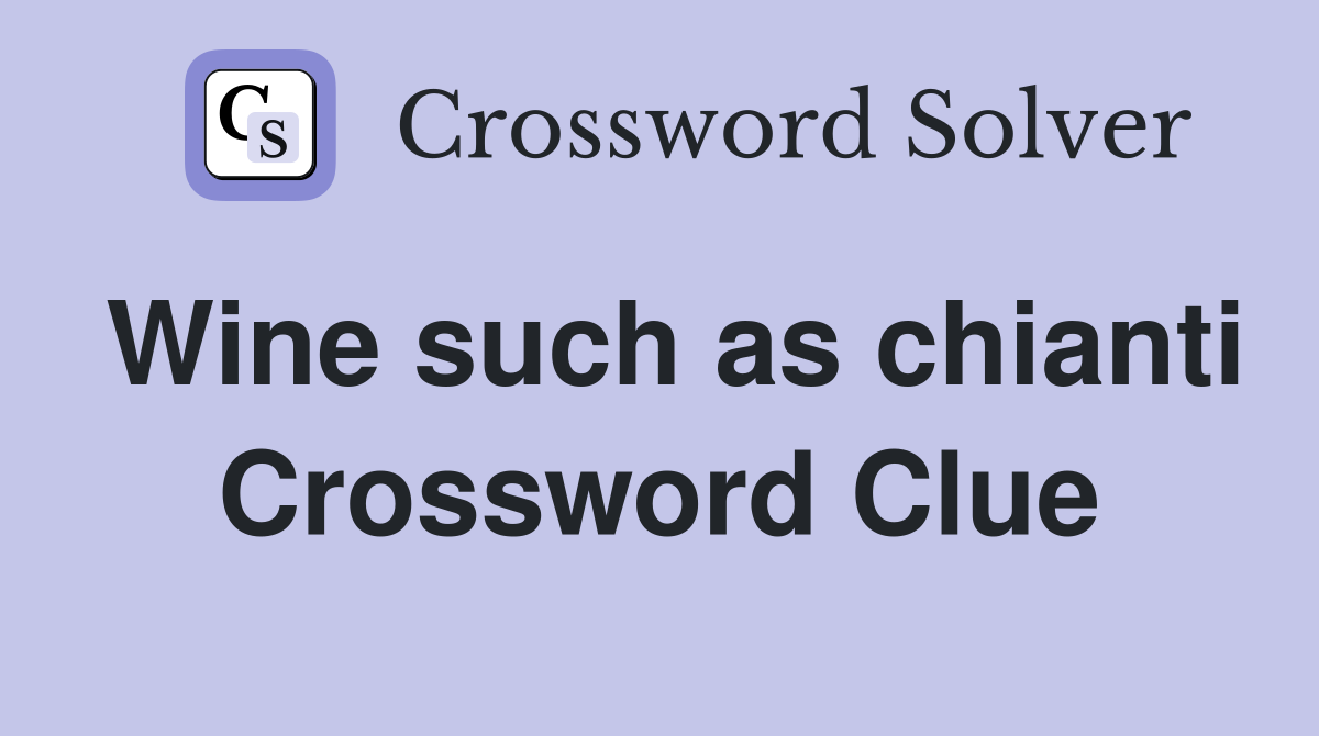 Wine such as chianti Crossword Clue
