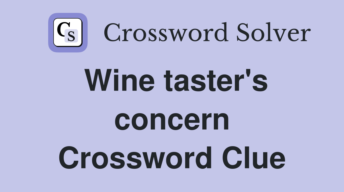 Wine taster's concern Crossword Clue