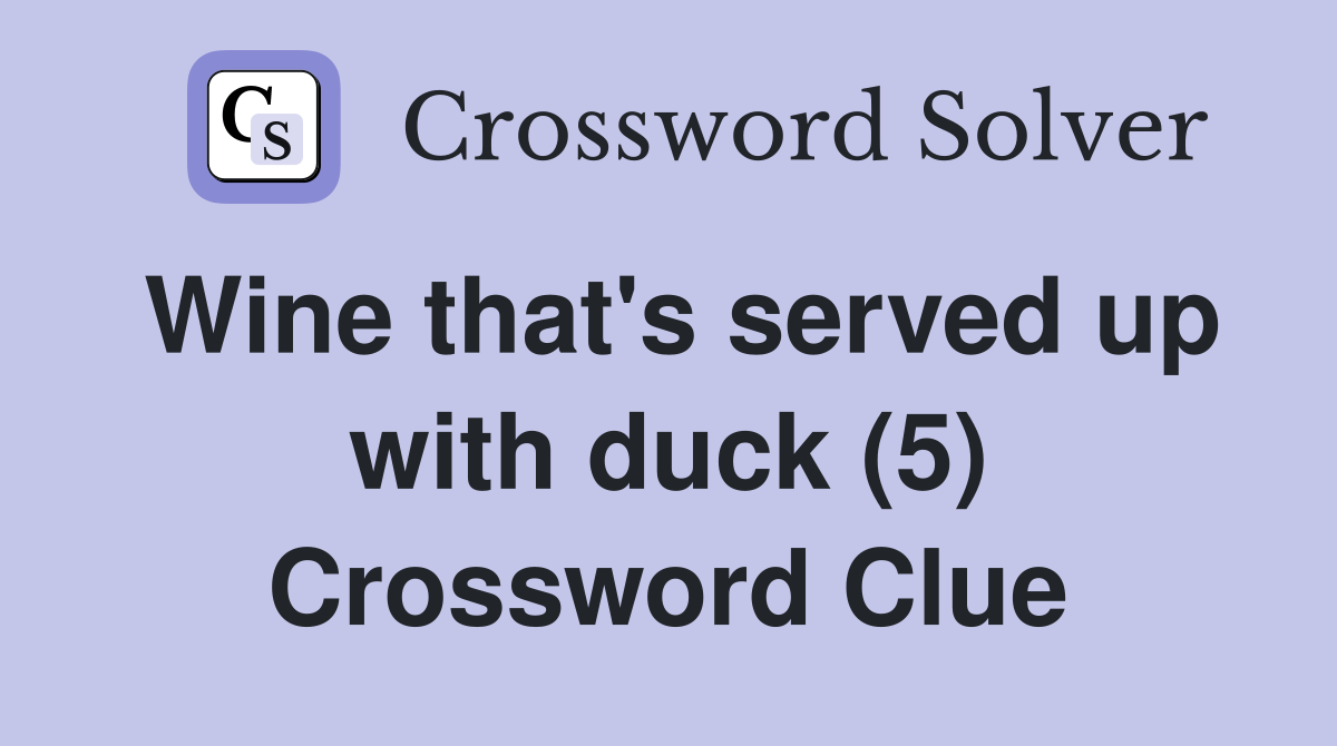 Wine that's served up with duck (5) Crossword Clue