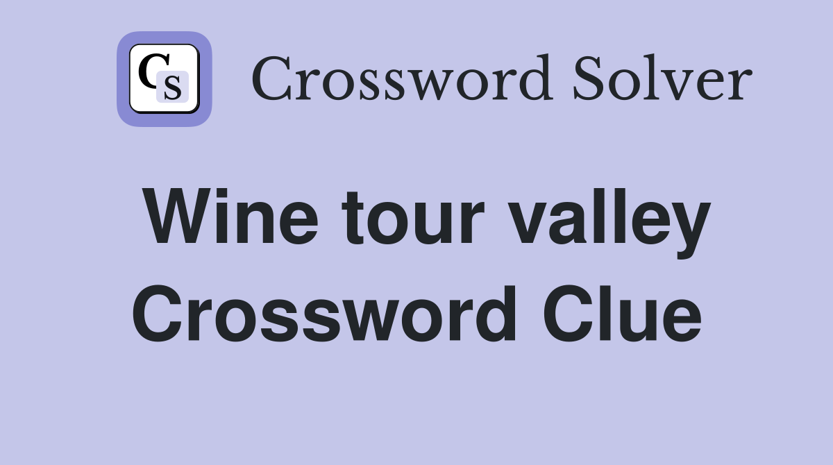 Wine tour valley Crossword Clue