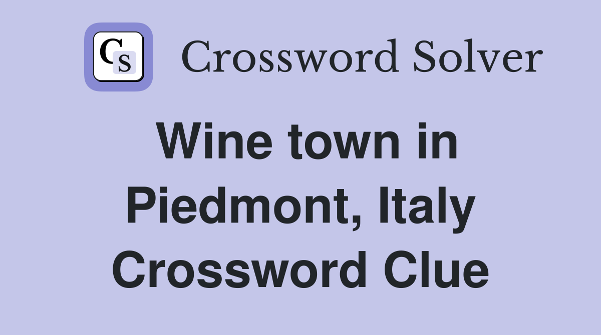 Wine town in Piedmont, Italy Crossword Clue