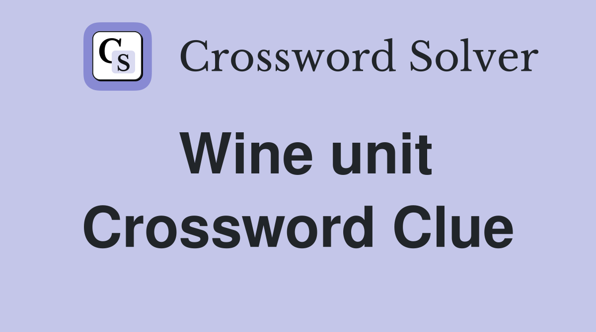 Wine unit Crossword Clue