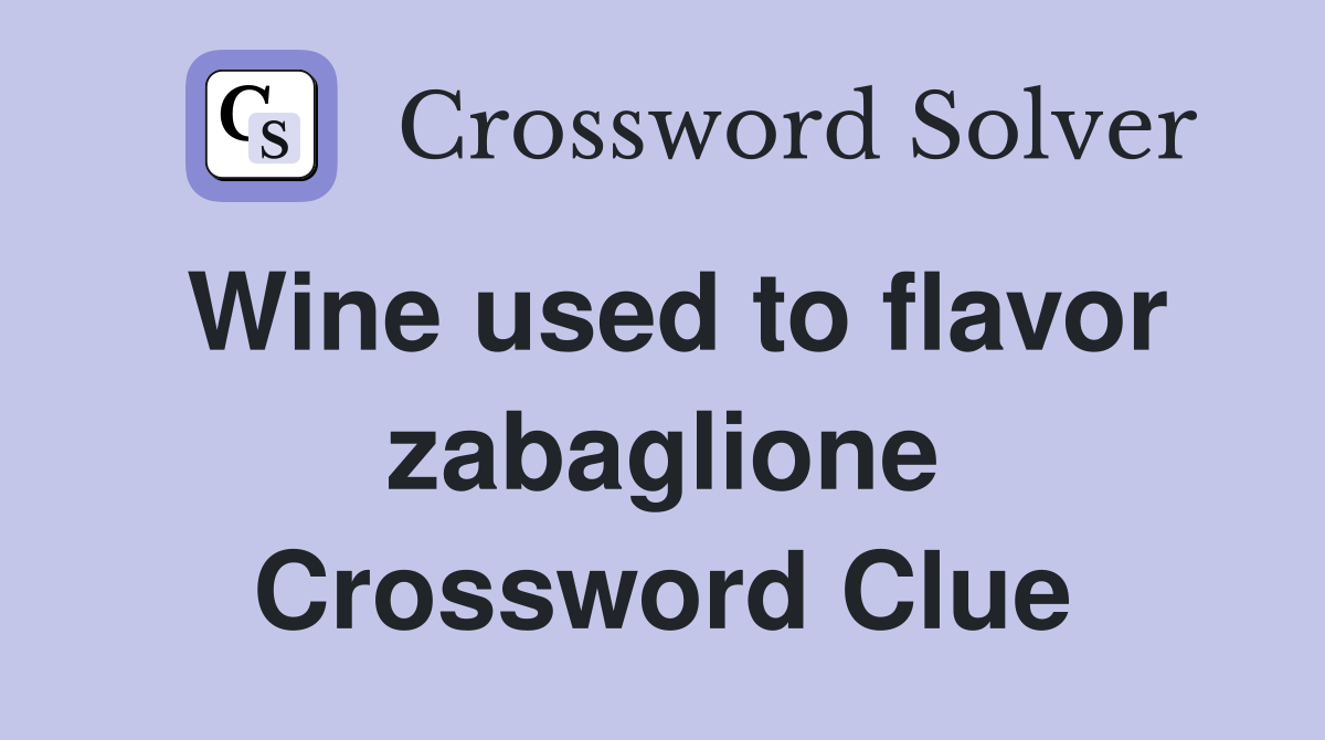 Wine used to flavor zabaglione Crossword Clue