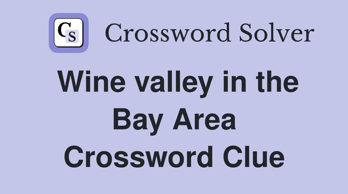 Wine valley in the Bay Area Crossword Clue