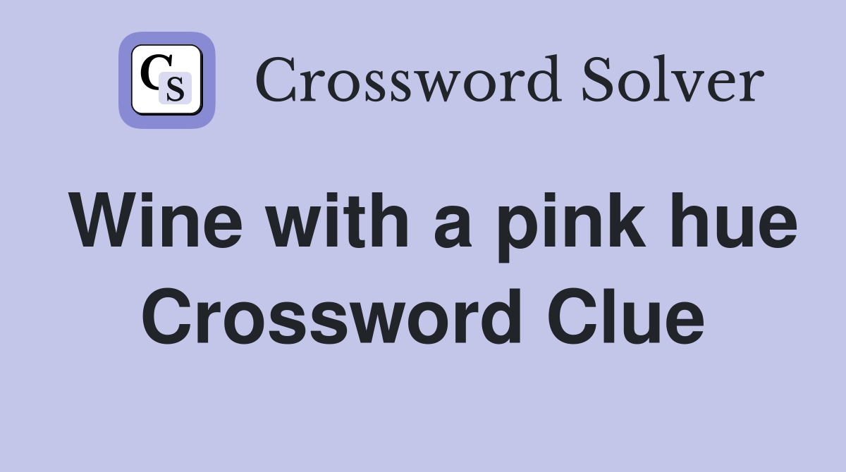 Wine with a pink hue Crossword Clue