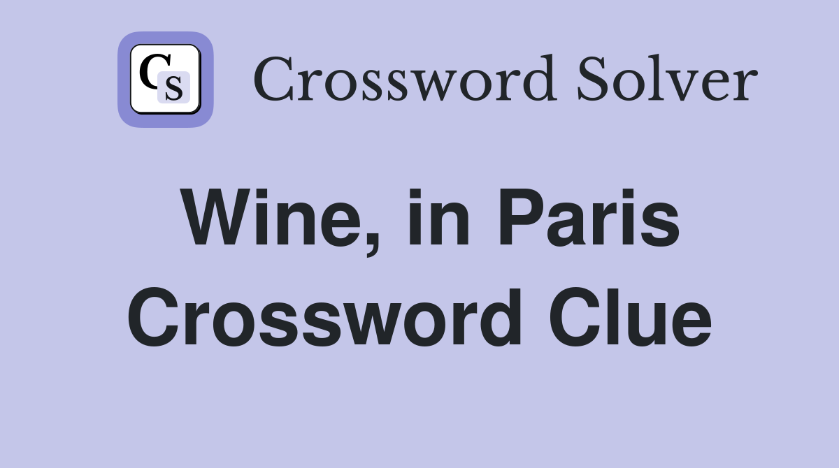 Wine, in Paris Crossword Clue