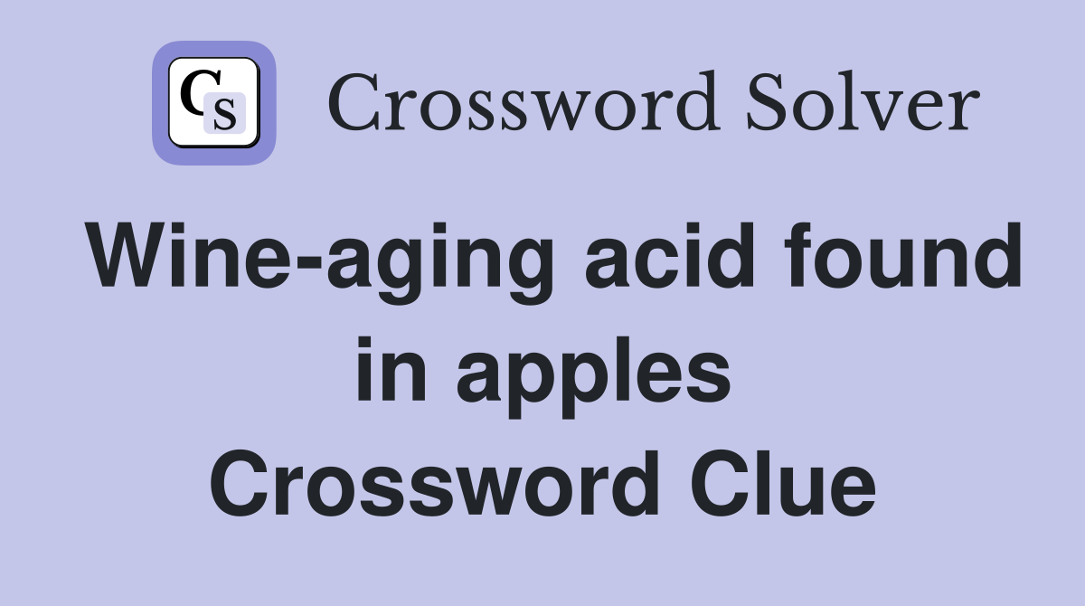 Wine-aging acid found in apples Crossword Clue