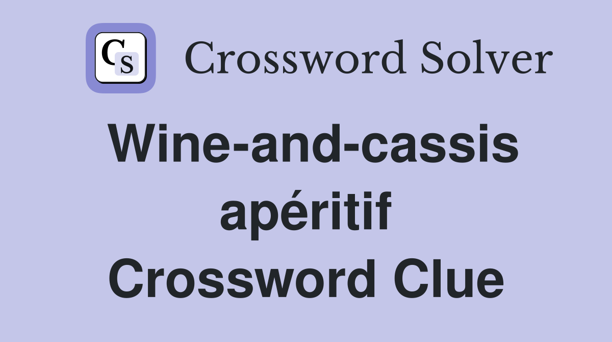 Wine-and-cassis apéritif Crossword Clue