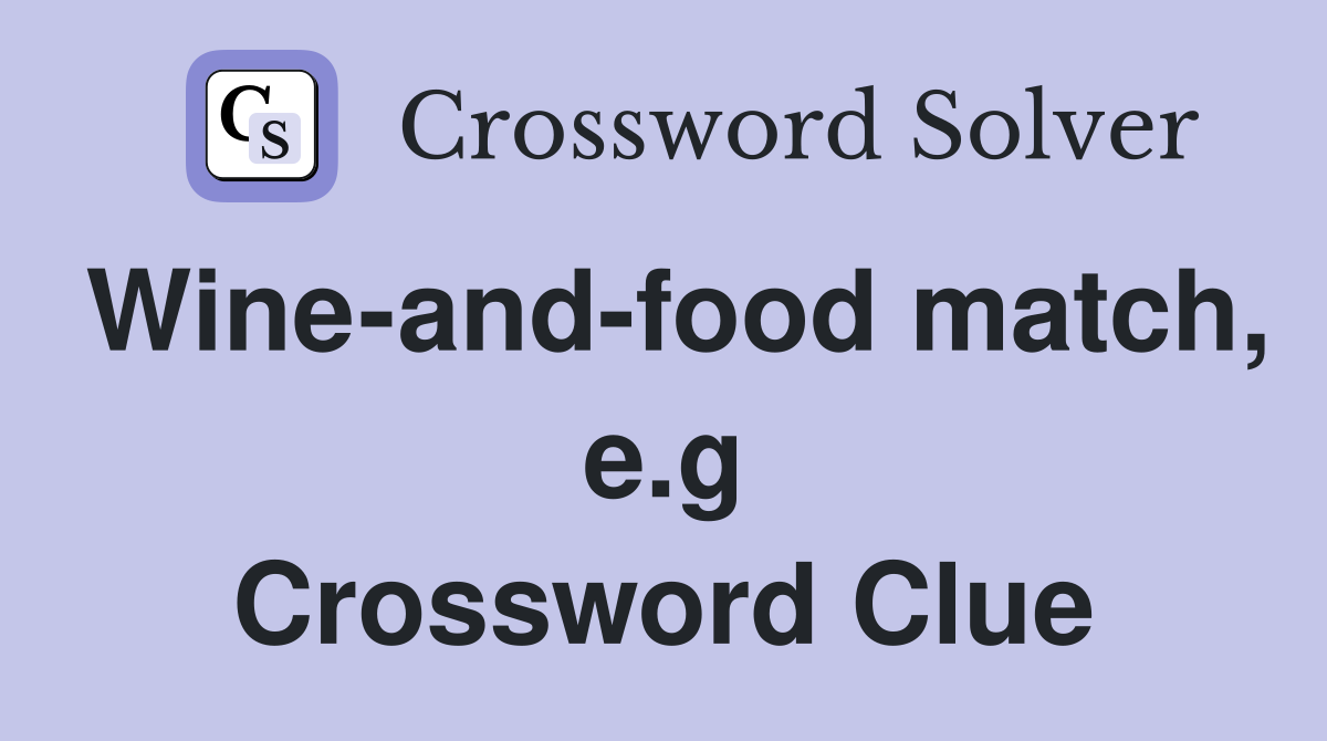 Wine-and-food match, e.g Crossword Clue