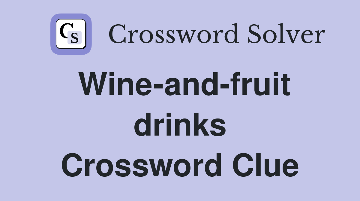 Wine-and-fruit drinks Crossword Clue