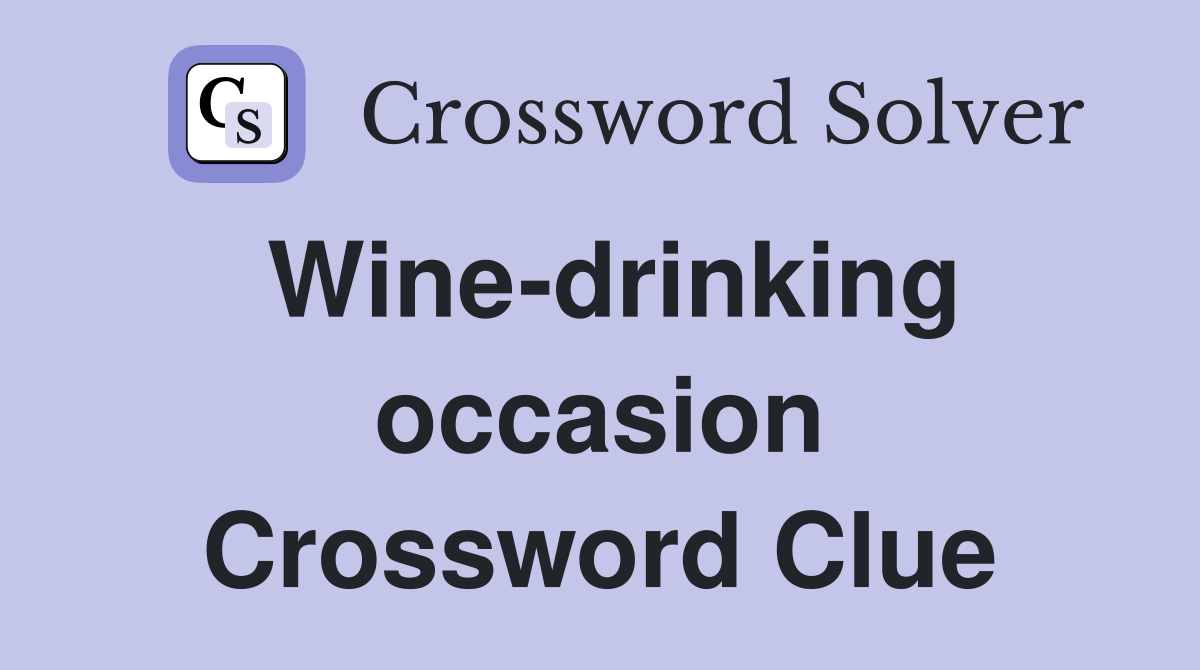 Wine-drinking occasion Crossword Clue