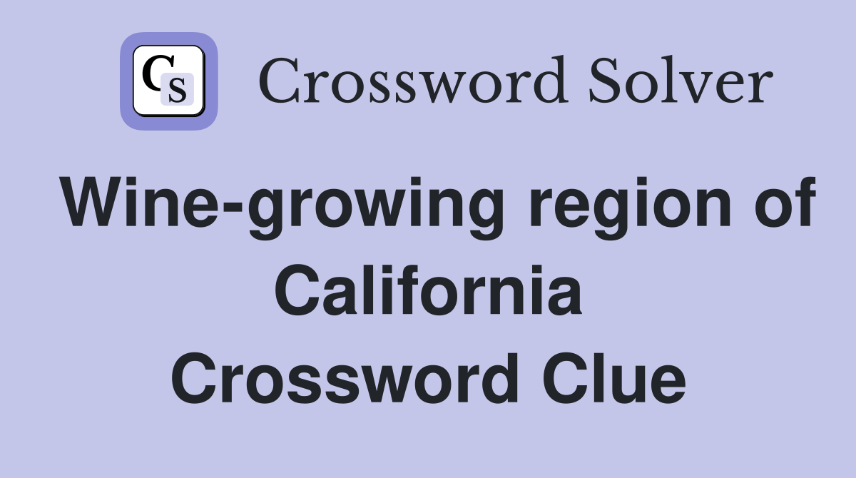 Wine-growing region of California Crossword Clue
