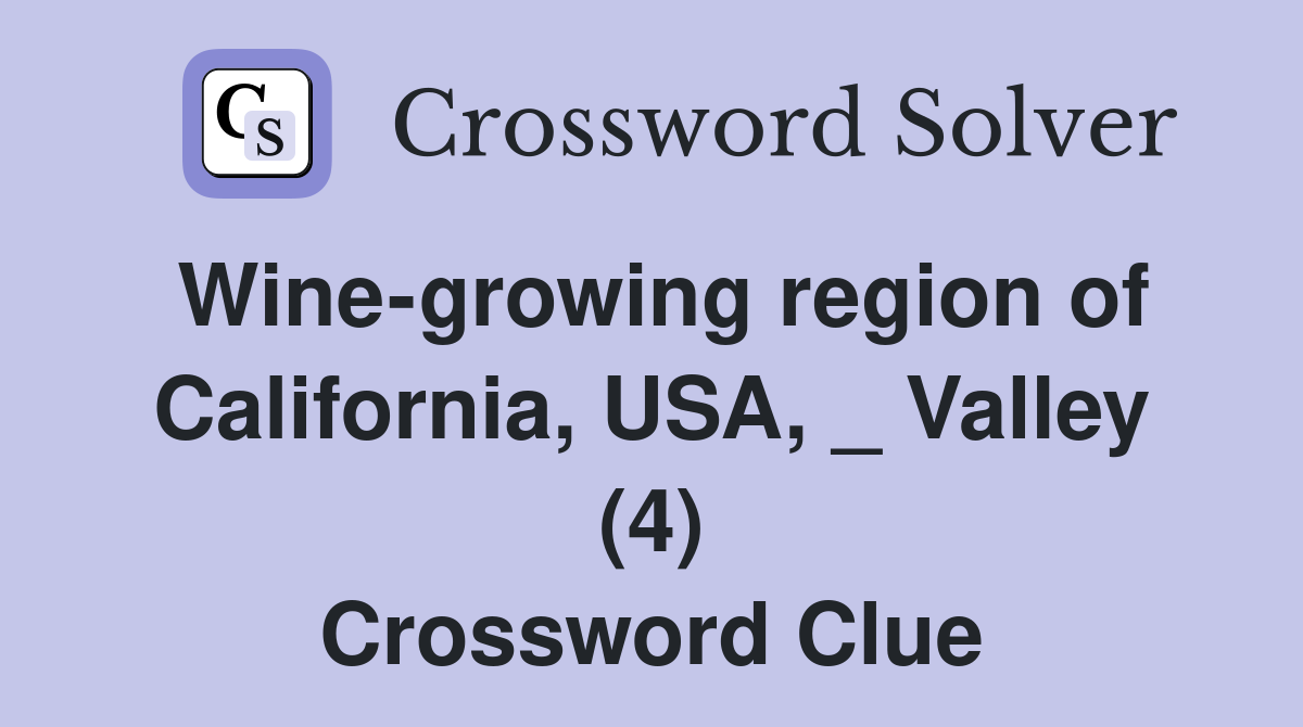 Wine-growing region of California, USA, _ Valley (4) Crossword Clue