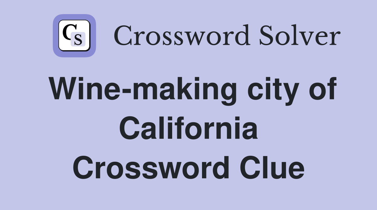 Wine-making city of California Crossword Clue