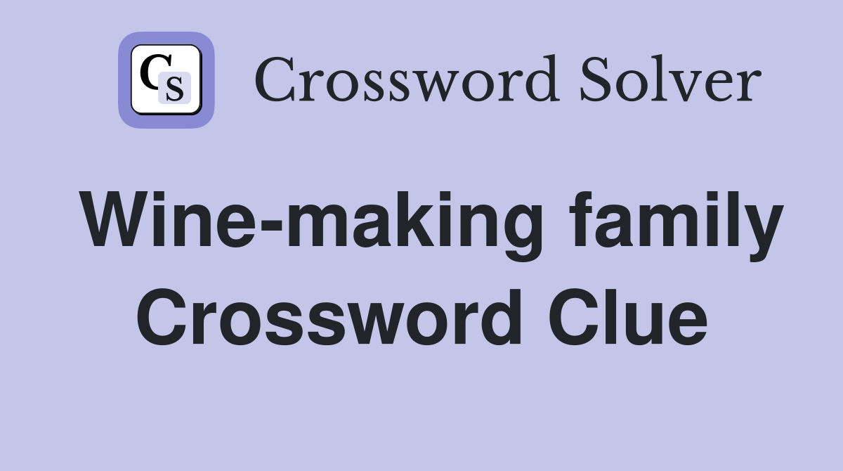 Wine-making family Crossword Clue