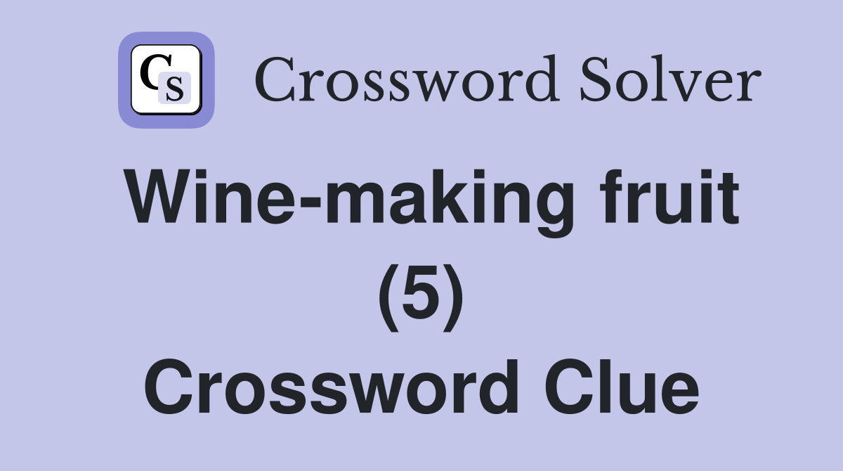 Wine-making fruit (5) Crossword Clue