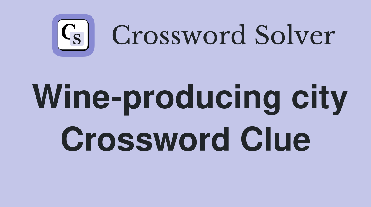 Wine-producing city Crossword Clue