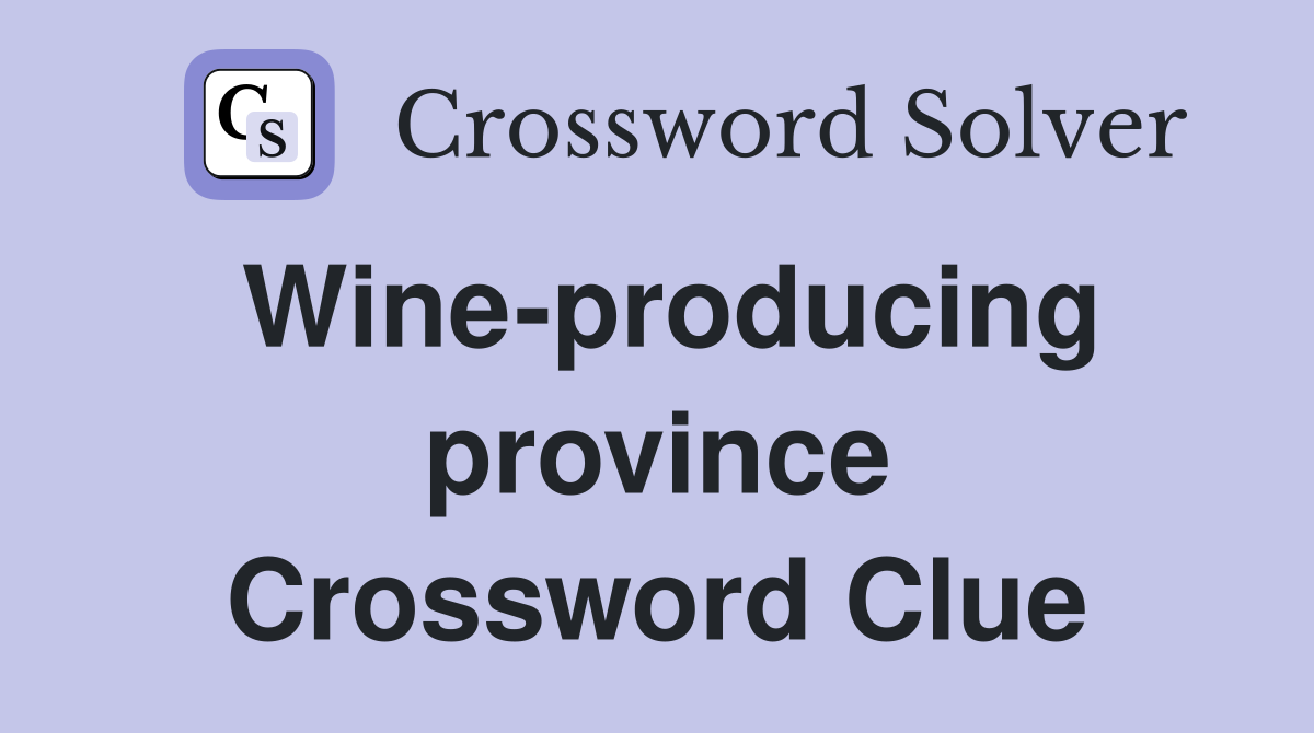 Wine-producing province Crossword Clue