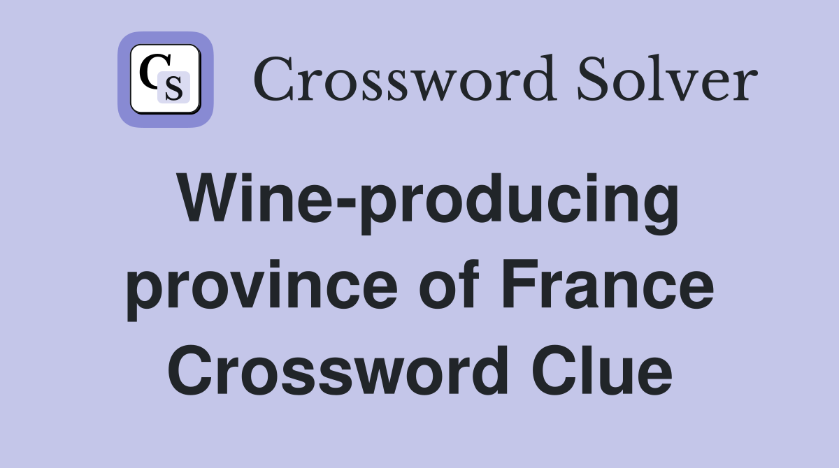 Wine-producing province of France Crossword Clue